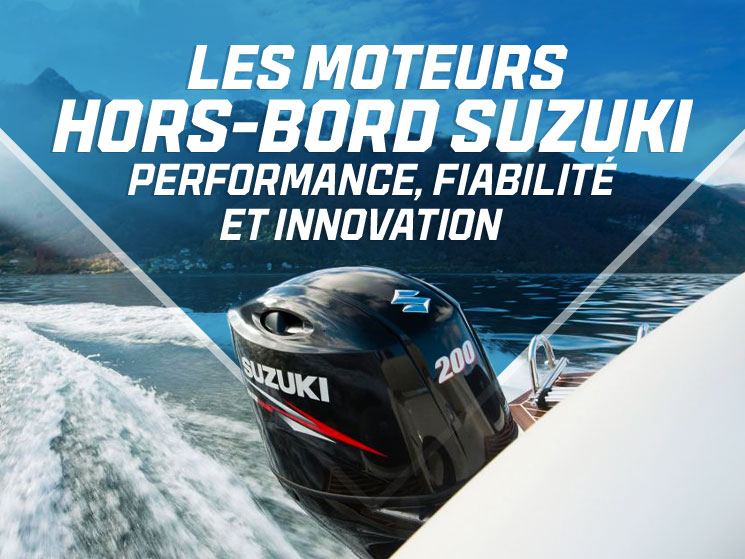Découvrez les moteurs hors-bord Suzuki, la référence absolue en matière de performance nautique.