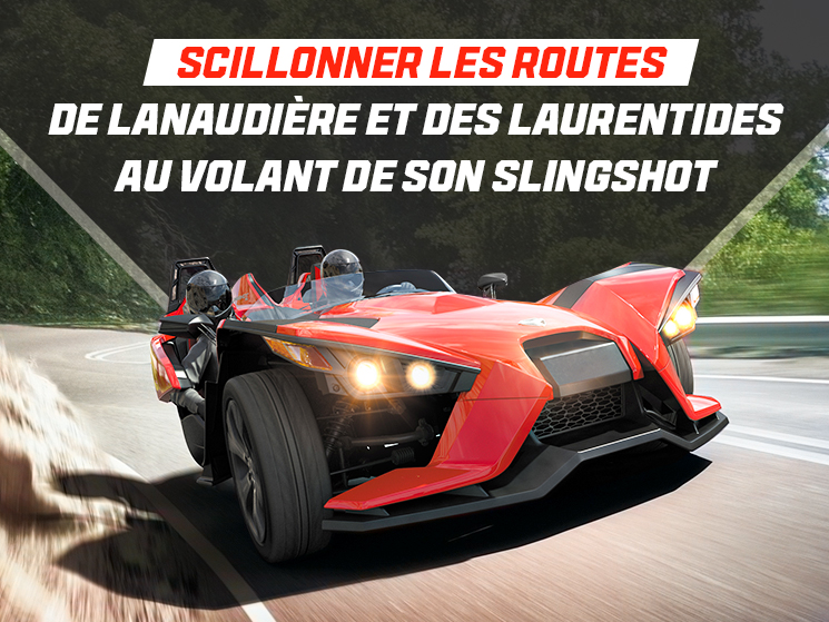 Sillonner les routes de Lanaudière et des Laurentides au volant de son Slingshot